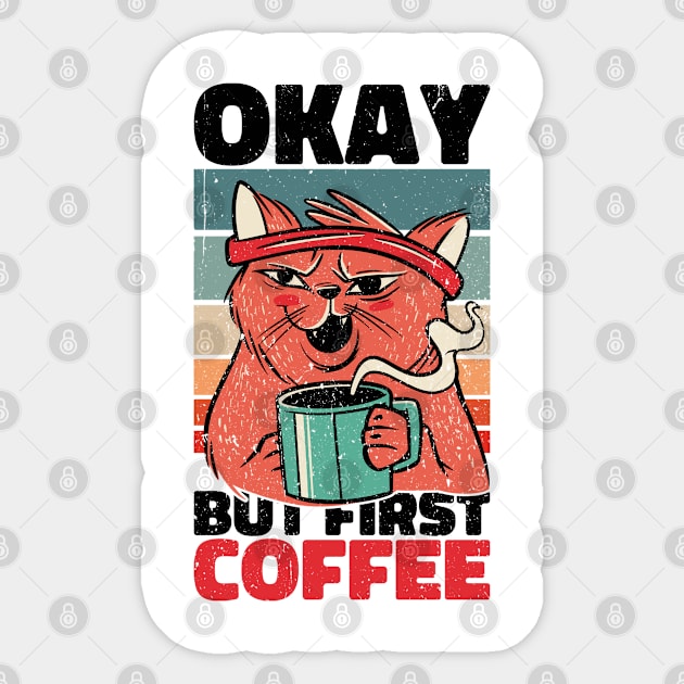 Ok But First Coffee. OK But first a coffee in the morning. coffee saying. Funny coffee saying Sticker by mkar